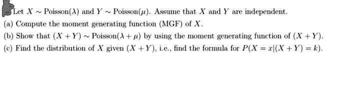 SOLVED: Let X Poisson(A) and Y Poisson(B). Assume that X and Y are ...