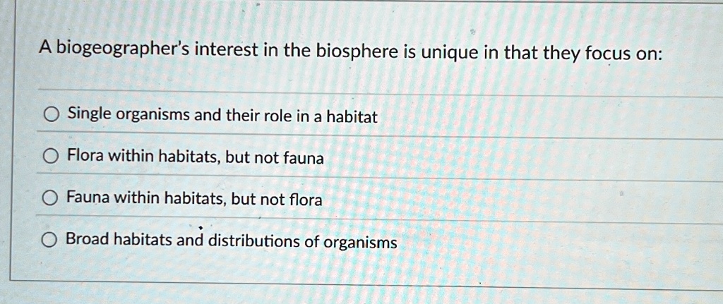 a biogeographers interest in the biosphere is unique in that they focus ...
