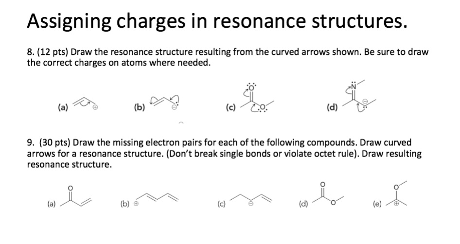 SOLVED Assigning charges in resonance structures. 8. (12 pts) Draw the