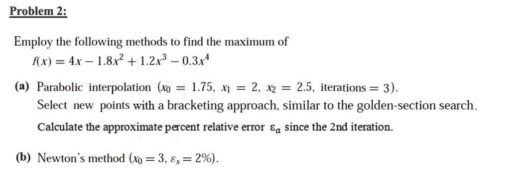 problem 2 employ the following methods to find the maximum of fx 4x ...