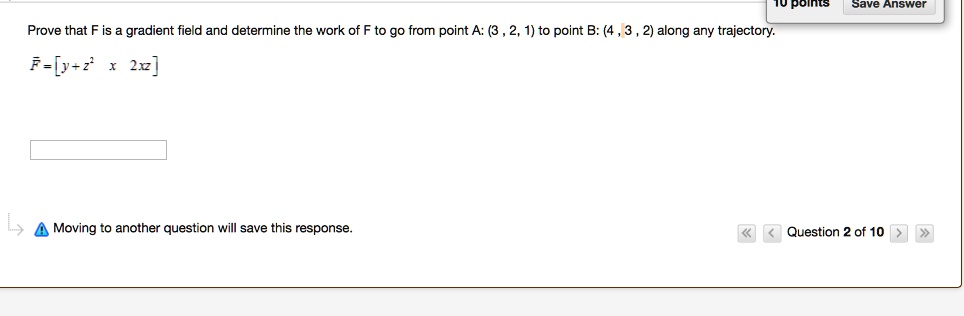 10 polnts save answer prove that f is a gradient field and determine ...