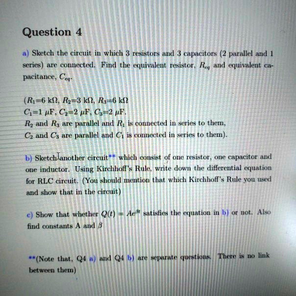 Solved Question Sketch The Circuit In Which Resistors Adl 3 Capacitors 2 Parallel And Series Are Connected Find The Equivaleut Resistor Rq And Equivalent Pacitance Cea R 6 Ks R2 3 K R 6 Ks Cj L