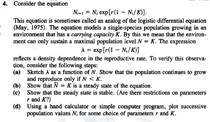 SOLVED: 4. Consider the equation: N+ = N * exp[r1 - N/K] This equation