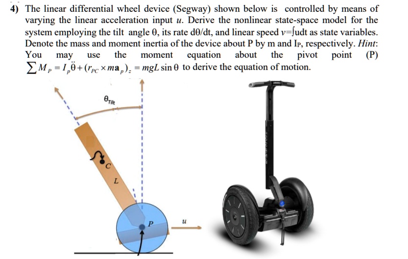 Variable Inertia Device 4) The linear differential wheel device (Segway) shown below is ...