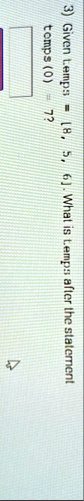 3 given temps 8 5 6 what is temps after the statement temps 0 7 97406