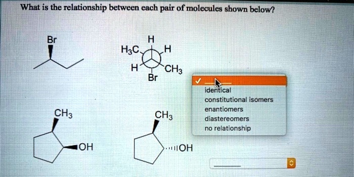 Solved What Is The Relationship Between Each Pair Of Molecules Shown Below H3c H Ch3 Br 6911