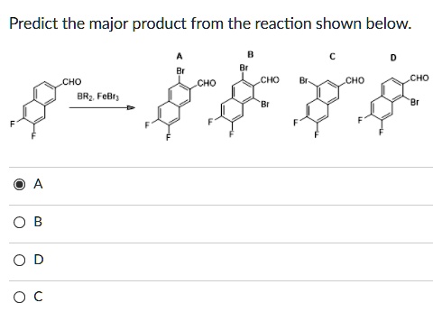 [GET ANSWER] Predict the major product from the reaction shown below. A ...