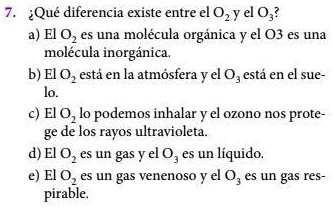 que diferencia existe entre el o2 y el o3 que diferencia existe entre el 02y el0 a el 02 es una molecula organica y el 03 es una molecula inorganica b el 02 esta en la atmosfera y el 0 esta  08895