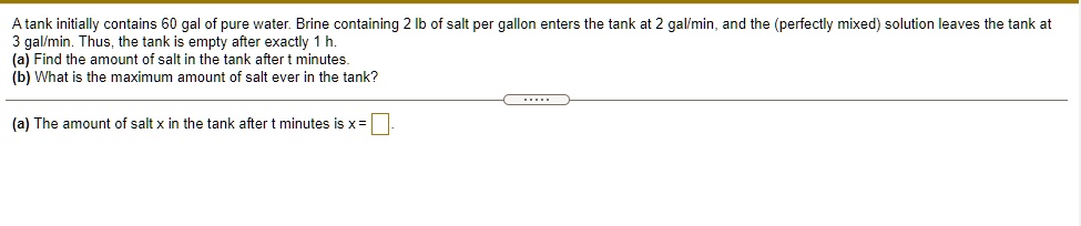 SOLVED: A tank initially contains 60 gallons of pure water. Brine ...