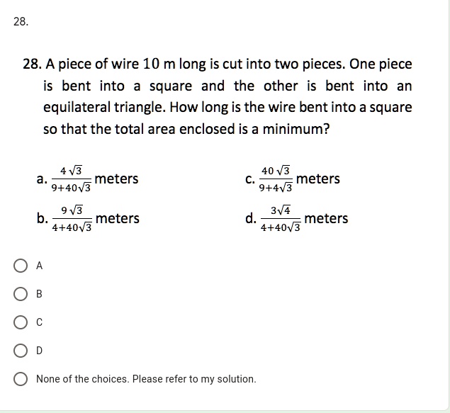 A piece of wire 14 m long is cut into two pieces. One piece is bent into a  square and the other is bent into an equilateral triangle.\\ (a) How much  wire