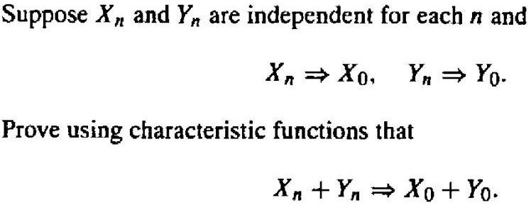 Solved Suppose Xn And Yn Are Independent For Each N And Xn Xo Yn Yo Prove Using