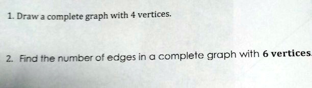 SOLVED: Draw 2 complete graph with 4 vertices Fing tne number of edges ...