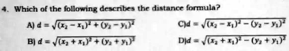 4. Which of the following describes the distance formula?
A) d = √((x2 - x1)^2 + (y2 - y1)^2)
B) d = √((x2 + x1)^2 + (y2 + y1)^2)
C) d = √((x2 - x1)^2 - (y2 - y1)^2)
D) d = √((x2 + x1)^2 - (y2 + y1)^2)