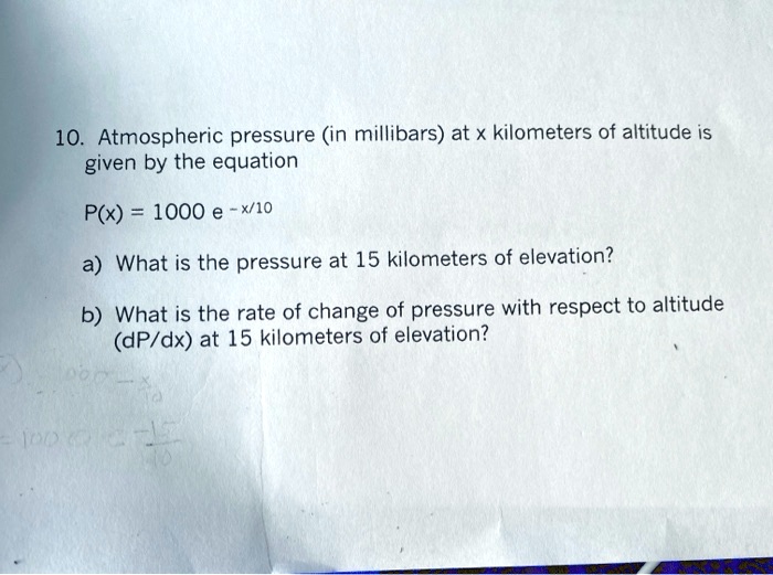 Atmospheric pressure (in millibars) at x kilometers of altitude is given by the equation P(x