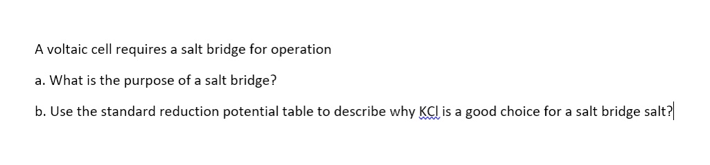 SOLVED: A voltaic cell requires a salt bridge for operation a. What is ...