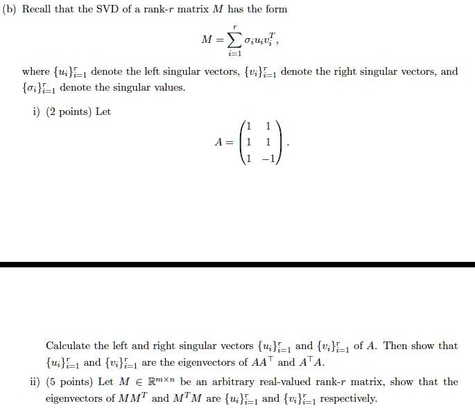Left Singular Vectorsof Matrix SOLVED: (b) Recall that the SVD of a rank-r matrix M has the form M ...