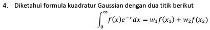 SOLVED:Diketahui formula kuadratur Gaussian dengan dua titik berikut f ...