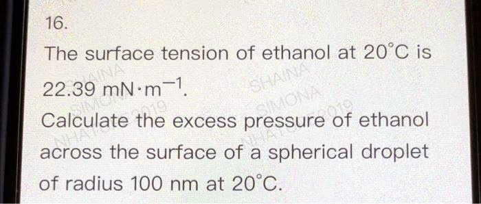 SOLVED: 16. The surface tension of ethanol at 20'C is 22.39 mN-m-1 S+N ...