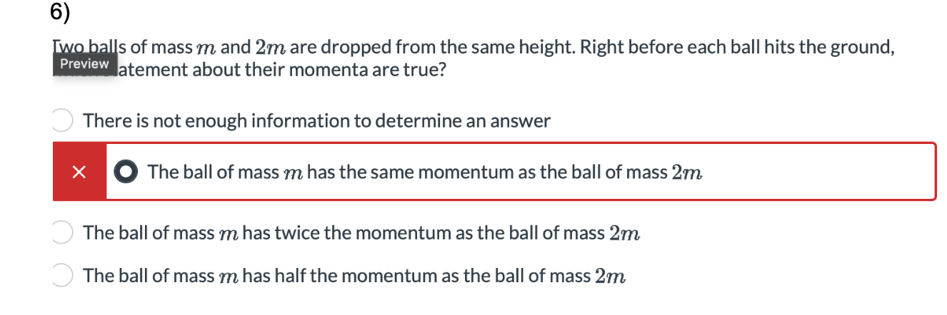 6) Two balls of mass m and 2m are dropped from the same...
