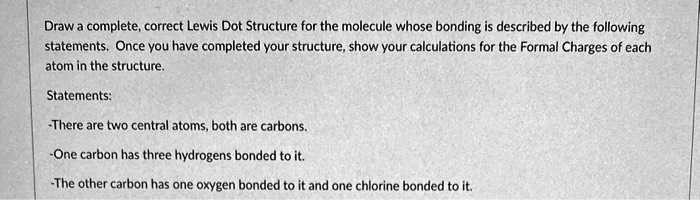 SOLVED: Draw a complete; correct Lewis Dot Structure for the molecule ...
