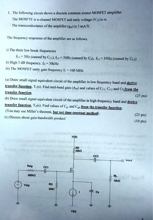 1 the following circuit shows a discrete common source mosfet amplifier ...