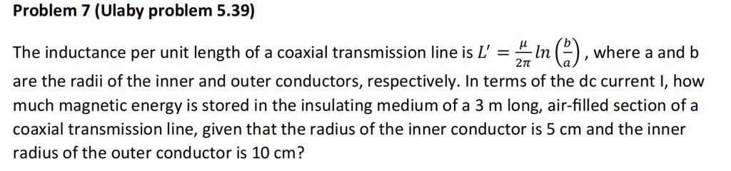 SOLVED: Problem 7 (Ulaby problem 5.39) The inductance per unit length ...