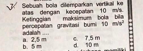 Solved 7 Sebuah Bola Dilemparkan Vertikal Ke Atas Dengan Kecepatan 10