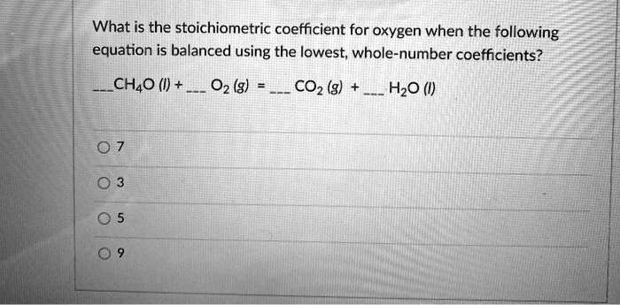 what is the stoichiometric coefficient for oxygen when the following