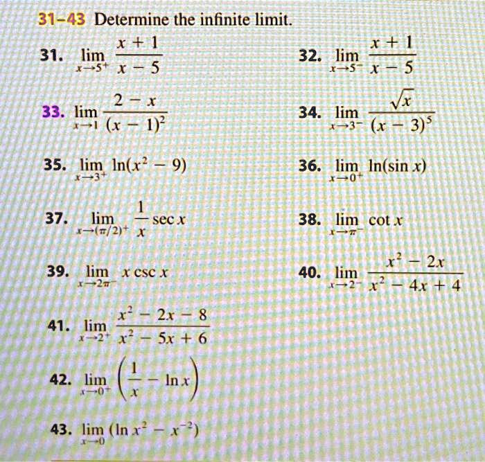 texts do 42 determine the infinite limit 31 lim x 1 x5 5 32 lim x 1 x 12 33 lim lnx2 9 x 3 34 lim x3 x3 x3 3x 3 35 lim lnx 9 36 lim lnsin x 37 lim secx 2 x 38 lim cotx 39 lim x cscx2 40 lim  84117
