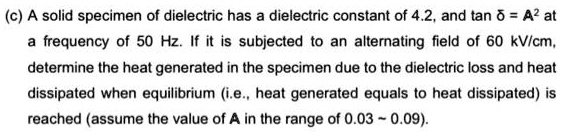 SOLVED: A solid specimen of dielectric has a dielectric constant of 4.2 ...