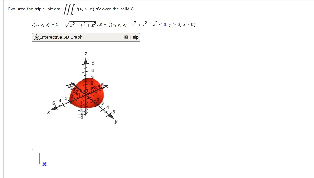 Solved Evaluate The Triple Integral Iil F X Y 2 Dv Over The Solid B Flx Y 2 1 Xz Yz Z7 8 X Y 2 X2 Y2 22 9 Y 2 0 2 2 0 Interactive 3d Graph Help