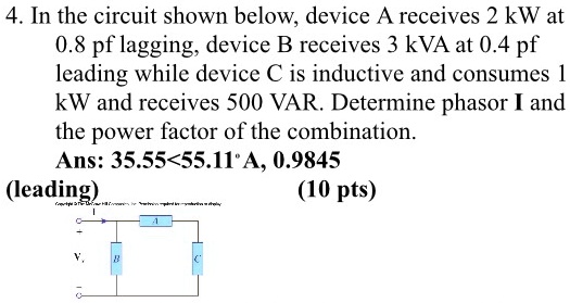 SOLVED: In The Circuit Shown Below, Device A Receives 2 KW At 0.8 Power ...