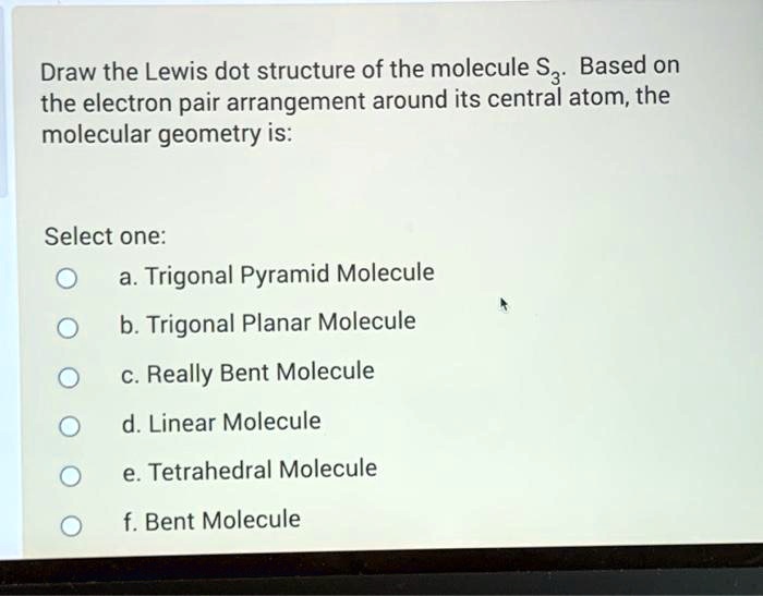 SOLVED: Draw the Lewis dot structure of the molecule 53 Based on the ...