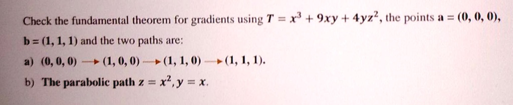 [GET ANSWER] Check the fundamental theorem for gradients using T = x^3 ...