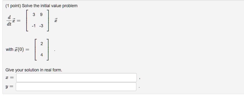SOLVED: point) Solve the initial value problem 2 = dt with 2(0) Give ...