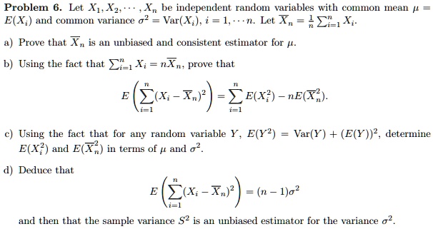 SOLVED: Problem 6: Let X1, X2, ..., Xn be independent random variables ...