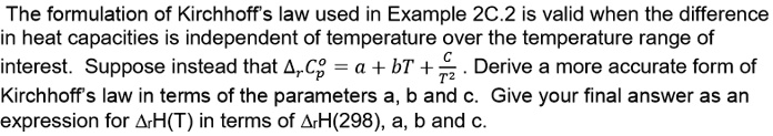 The formulation of Kirchhoff's law used in Example 2C.2 is valid when ...