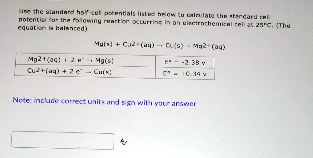 SOLVED Use the standard halfcell potentials listed below to calculate