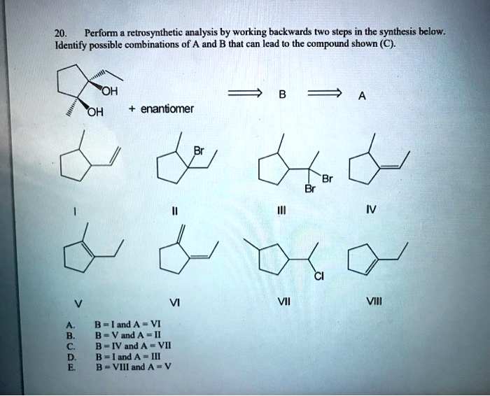 SOLVED: Perfom Retrosynthetic Analysis By Working Backwards Two Steps ...