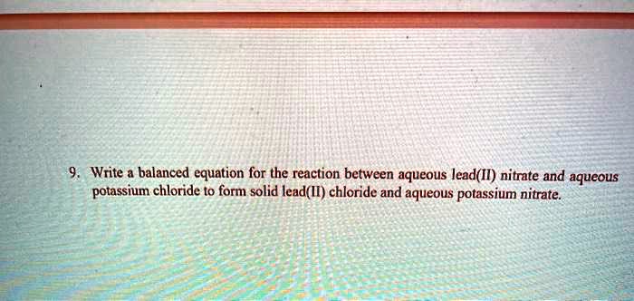 Solved Write A Balanced Cquation For The Reaction Between Aqueous Lead Il Nitrate And Aqueous