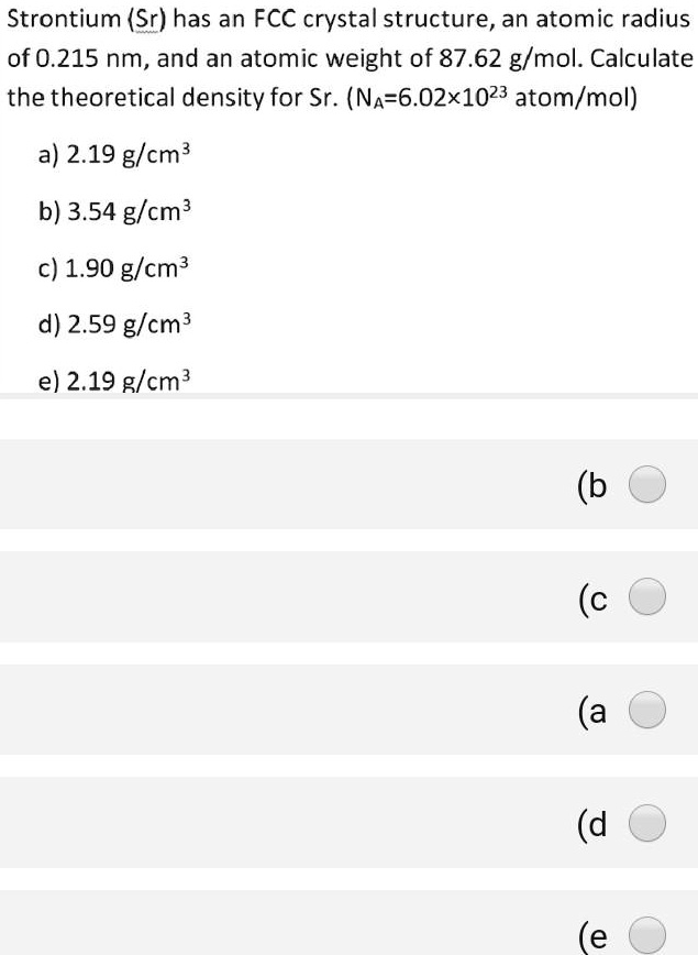 Solved Strontium Sr Has An Fcc Crystal Structure An Atomic Radius Of 0215 Nm And An Atomic 3927