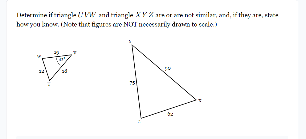 Determine if triangle U V W and triangle X Y Z are or are not similar ...