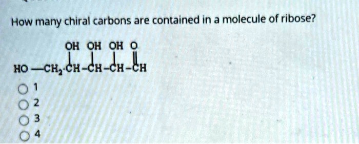 SOLVED:How many chiral carbons are contained in a molecule of ribose