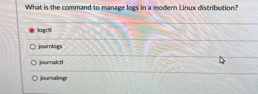 What is the command to manage logs in a modern Linux distribution?
logctl
journlogs
journalctl
journalmgr