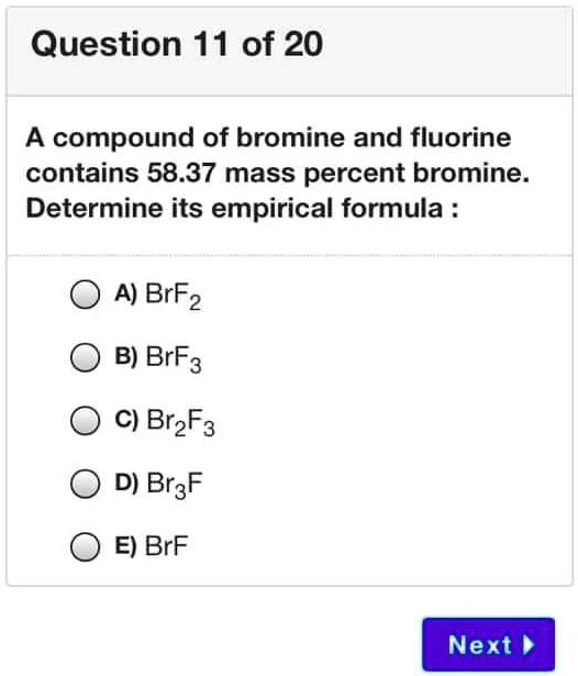 SOLVED Question 11 of 20 A compound of bromine and fluorine contains