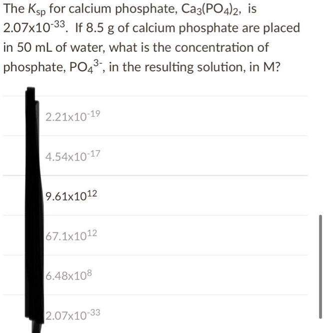 SOLVED The Ksp for calcium phosphate, Ca3(PO4)2, is 2.07x1033. If 8.5