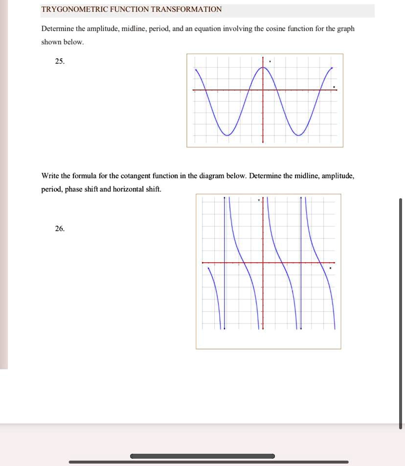 TRYGONOMETRIC FUNCTION TRANSFORMATION Determine the amplitude, midline ...