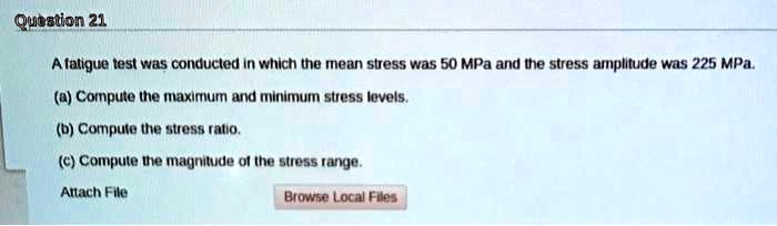 SOLVED: Question 21 A Fatigue Test Was Conducted In Which The Mean ...