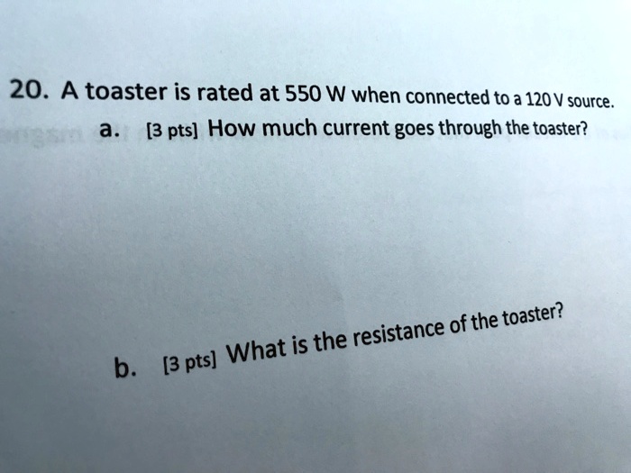 SOLVED 20. A toaster is rated at 550 W when connected to a 120 V