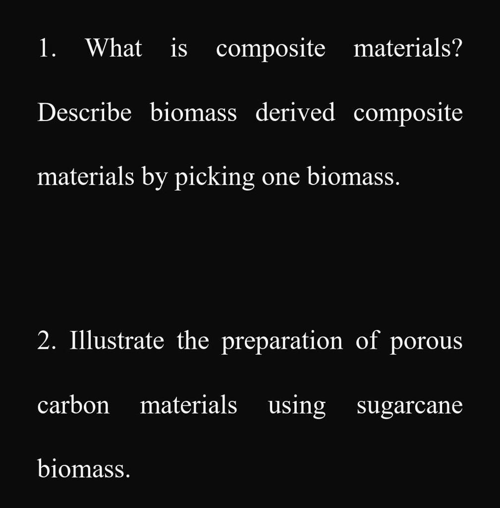 SOLVED 1. What is composite materials? Describe biomass derived